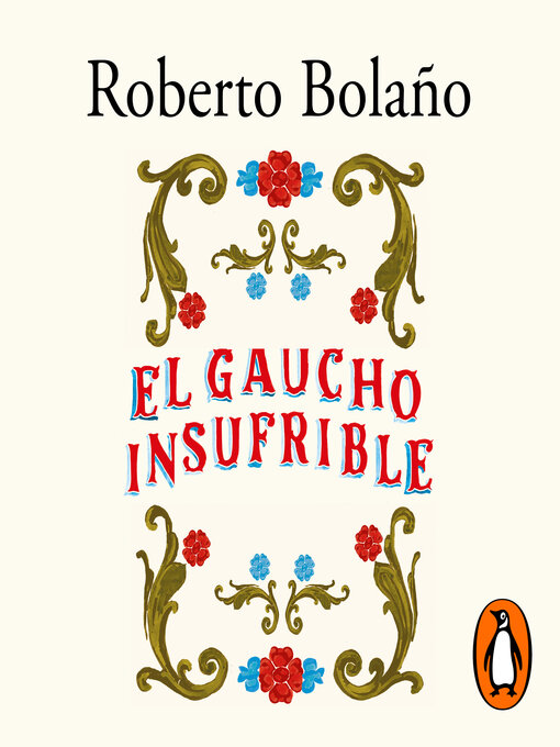 Title details for El gaucho insufrible by Roberto Bolaño - Available